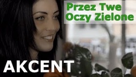 Akcent - Przez Twe Oczy Zielone (official video)