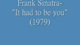 Frank Sinatra- &quot;It had to be you&quot;